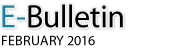 E-Bulletin, February 2016