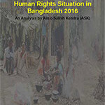 Human Rights Situation in Bangladesh 2016 : An Analysis by Ain o Salish Kendra (ASK)